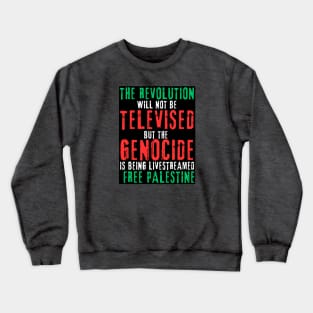 The Revolution Will Not Be Televised but The Genocide Is Being Livestreamed - Flag Colors - Front Crewneck Sweatshirt